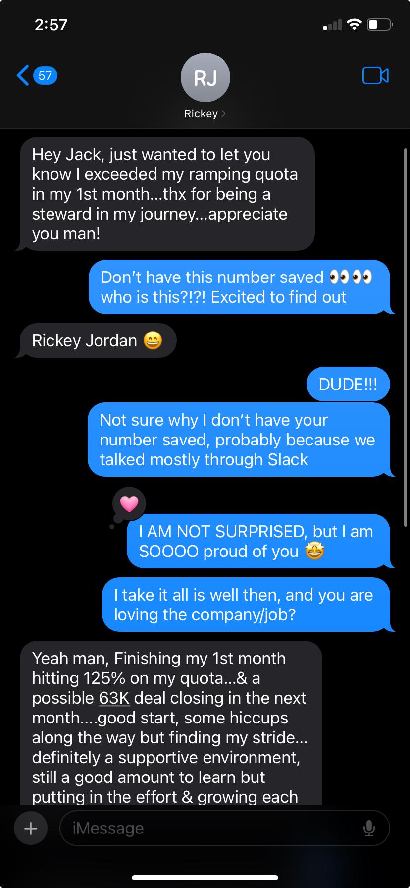 Text message from a client: he exceeded his ramping quota in his first month, finishing at 125% with a possible $63K deal closing next month